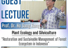 Guest Lecture tentang Masa Depan Hutan Indonesia: Strategi Restorasi dan Pengelolaan Berkelanjutan bersama Prof. Dr. Ho Sang Kang dari Project Manager KOICA (Korea International Cooperation Agency)